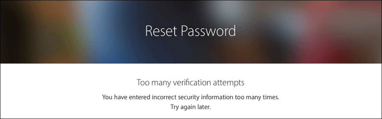 Screenshot of Reset Password screen with the message: Too many verification attempts. You have entered incorrect security information too many times. Try again later.
