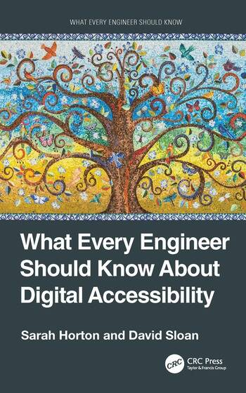 Book cover with a colorful tree of life mosaic illustration and the book details, What Every Engineer Should Know About Digital Accessibility by Sarah Horton and David Sloan, part of the What Every Engineer Should Know series published by CRC Press, a division of Taylor & Francis Group